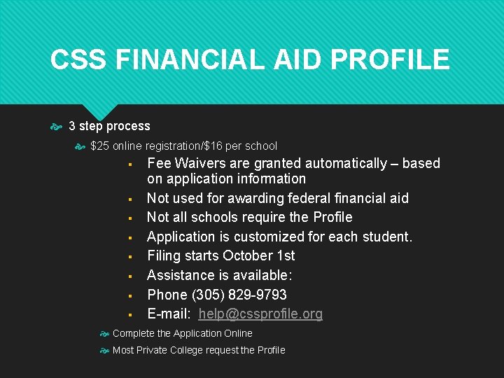 CSS FINANCIAL AID PROFILE 3 step process $25 online registration/$16 per school § §