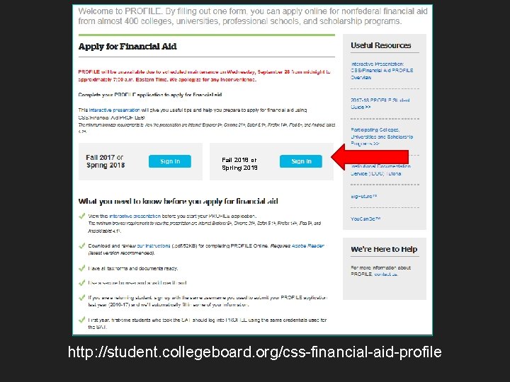 Fall 2018 or Spring 2019 http: //student. collegeboard. org/css-financial-aid-profile 