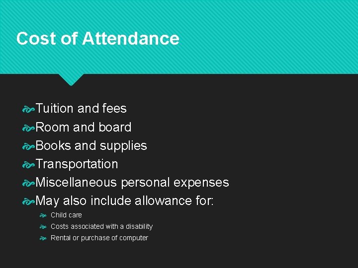 Cost of Attendance Tuition and fees Room and board Books and supplies Transportation Miscellaneous