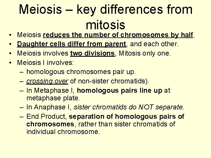  • • Meiosis – key differences from mitosis Meiosis reduces the number of