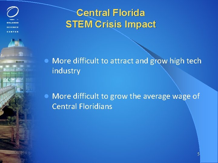 Central Florida STEM Crisis Impact l More difficult to attract and grow high tech