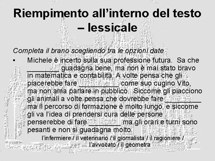 Riempimento all’interno del testo – lessicale Completa il brano scegliendo tra le opzioni date