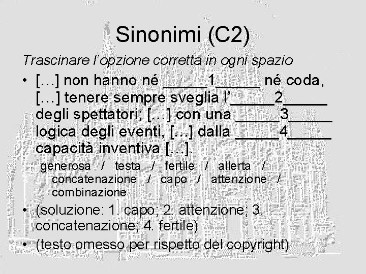 Sinonimi (C 2) Trascinare l’opzione corretta in ogni spazio • […] non hanno né