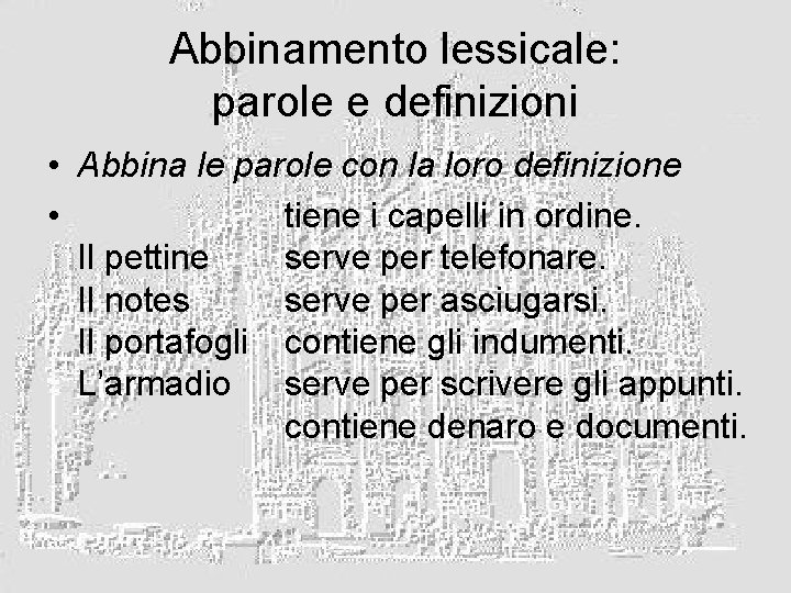 Abbinamento lessicale: parole e definizioni • Abbina le parole con la loro definizione •