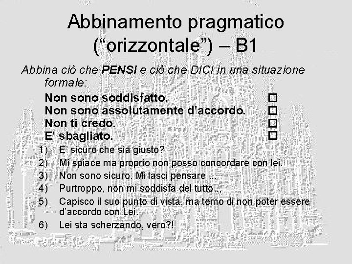 Abbinamento pragmatico (“orizzontale”) – B 1 Abbina ciò che PENSI e ciò che DICI