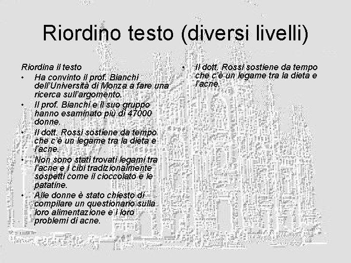 Riordino testo (diversi livelli) Riordina il testo • Ha convinto il prof. Bianchi dell’Università