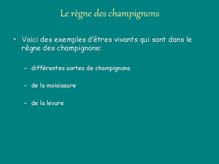 Le règne des champignons • Voici des exemples d’êtres vivants qui sont dans le