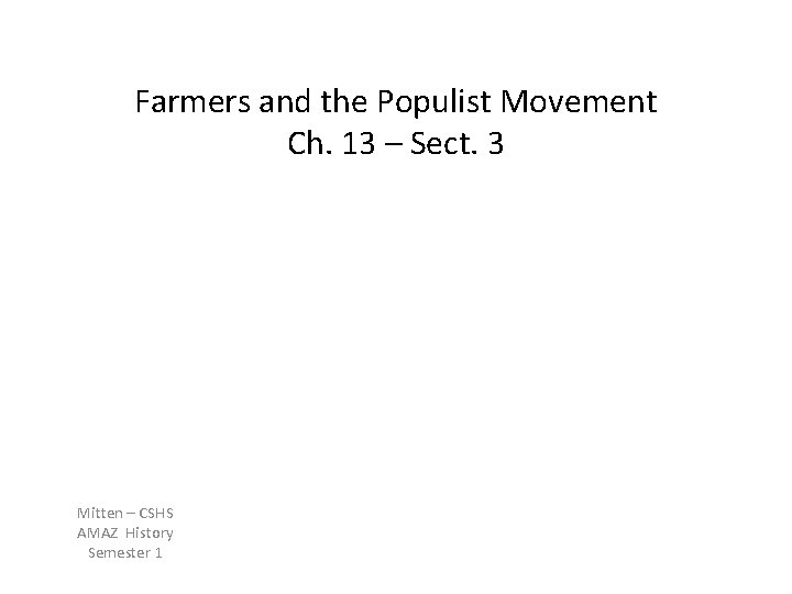 Farmers and the Populist Movement Ch. 13 – Sect. 3 Mitten – CSHS AMAZ