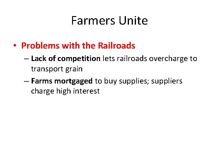 Farmers Unite • Problems with the Railroads – Lack of competition lets railroads overcharge