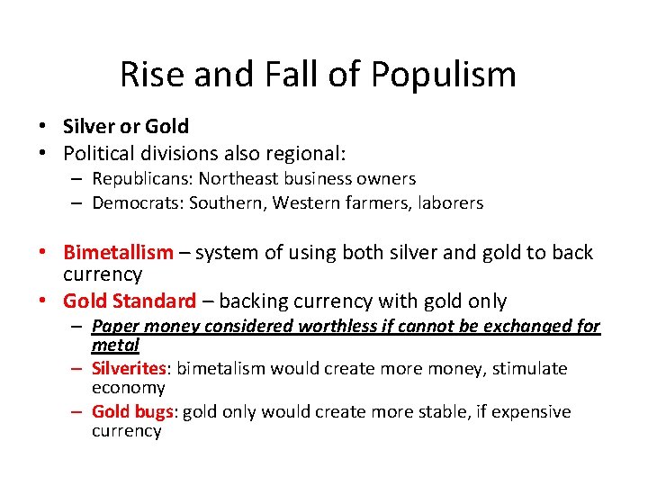 Rise and Fall of Populism • Silver or Gold • Political divisions also regional: