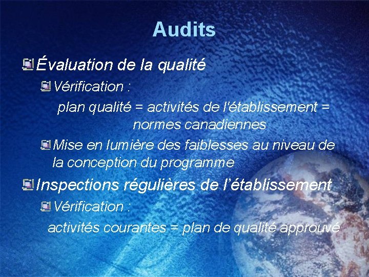 Audits Évaluation de la qualité Vérification : plan qualité = activités de l'établissement =