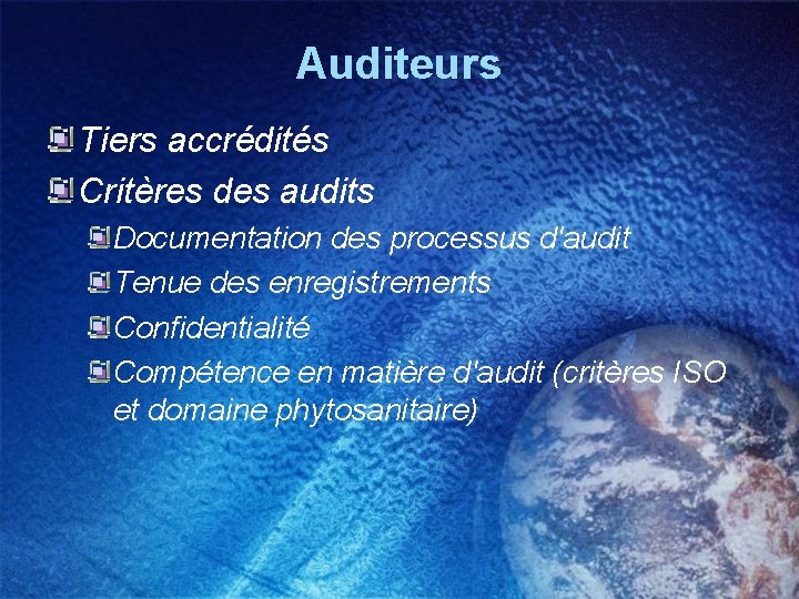 Auditeurs Tiers accrédités Critères des audits Documentation des processus d'audit Tenue des enregistrements Confidentialité