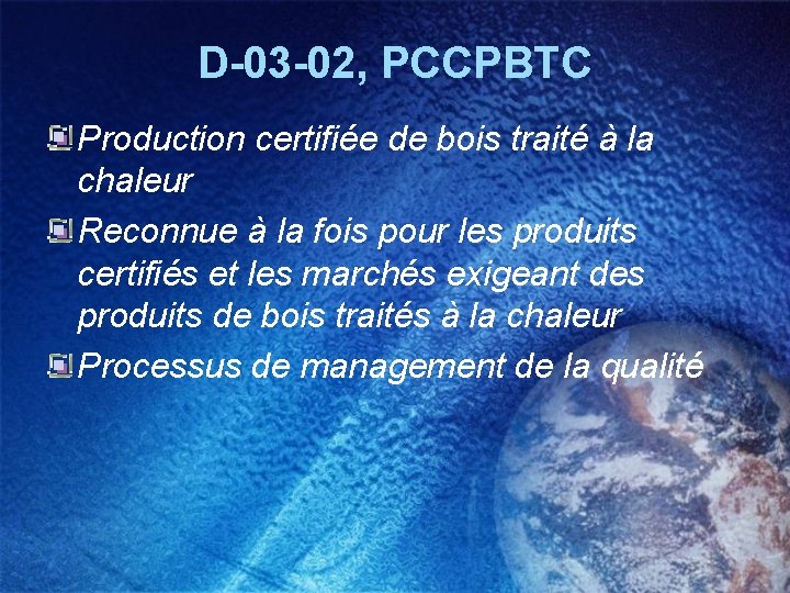 D-03 -02, PCCPBTC Production certifiée de bois traité à la chaleur Reconnue à la