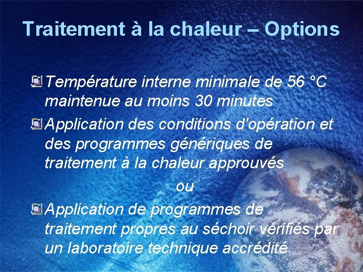 Traitement à la chaleur – Options Température interne minimale de 56 °C maintenue au