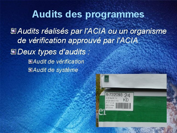 Audits des programmes Audits réalisés par l'ACIA ou un organisme de vérification approuvé par