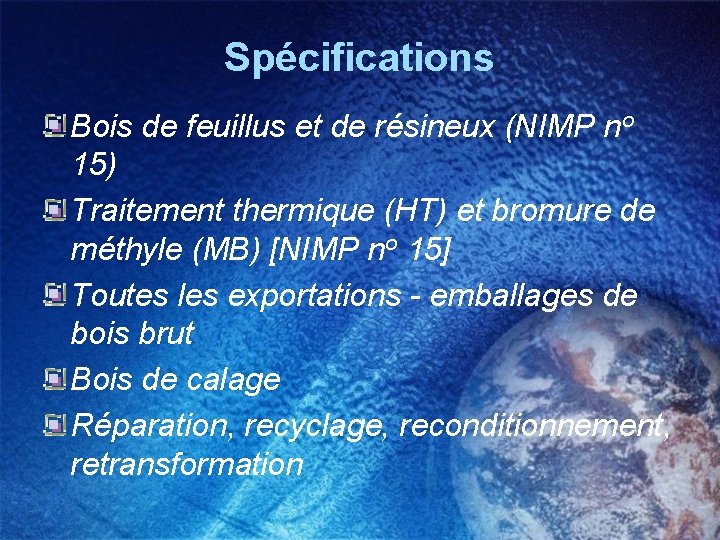 Spécifications Bois de feuillus et de résineux (NIMP no 15) Traitement thermique (HT) et
