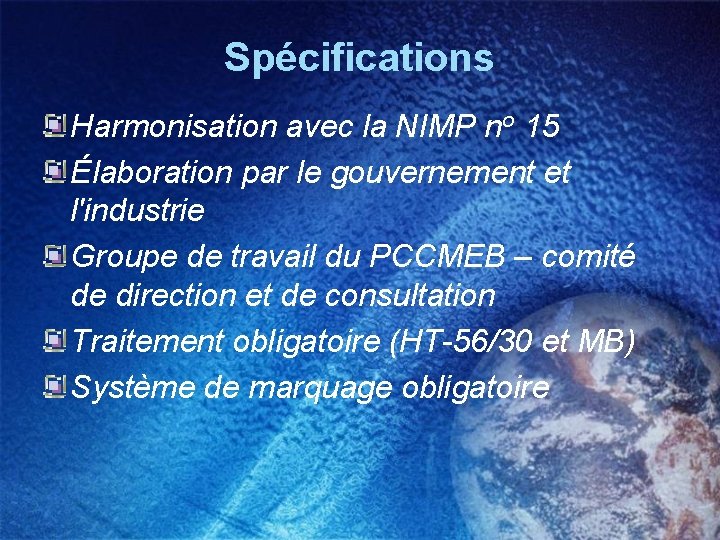 Spécifications Harmonisation avec la NIMP no 15 Élaboration par le gouvernement et l'industrie Groupe