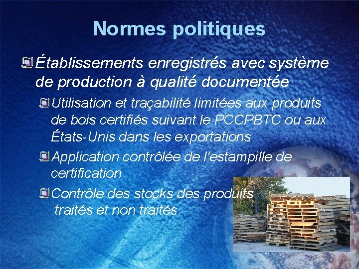 Normes politiques Établissements enregistrés avec système de production à qualité documentée Utilisation et traçabilité