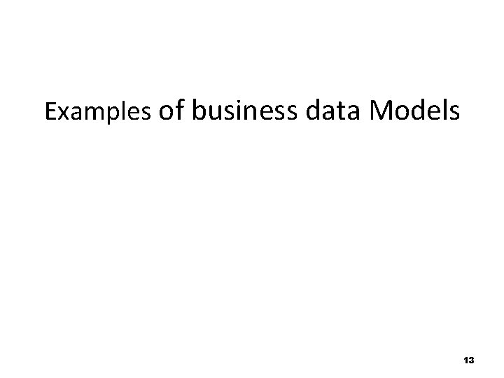 Examples of business data Models 13 