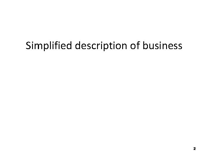 Simplified description of business 2 