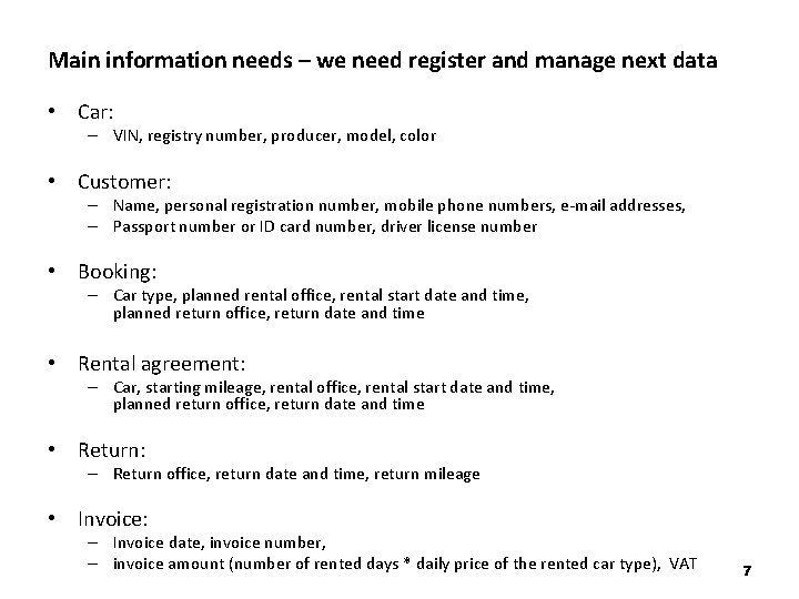 Main information needs – we need register and manage next data • Car: –