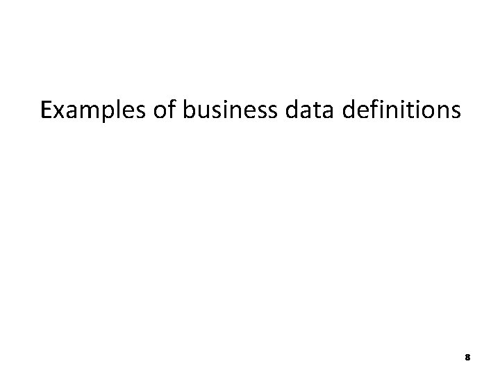 Examples of business data definitions 8 