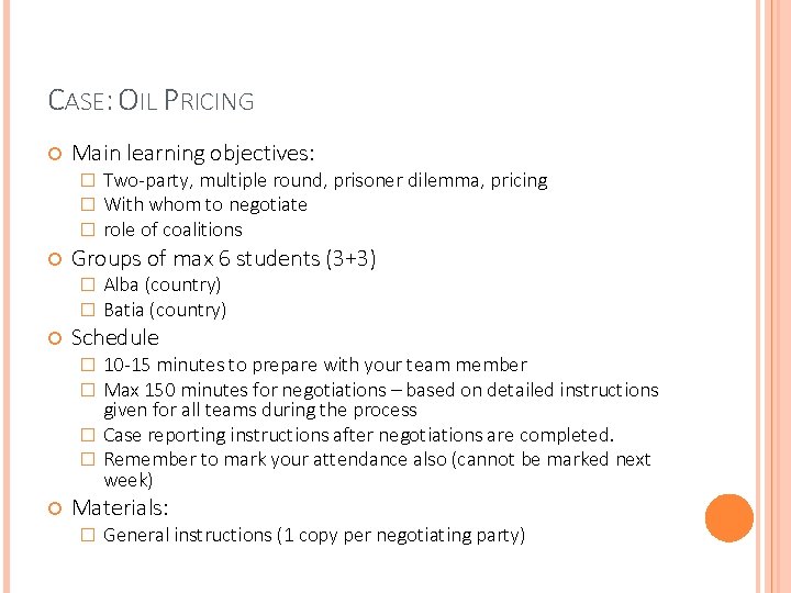 CASE: OIL PRICING Main learning objectives: � � � Groups of max 6 students