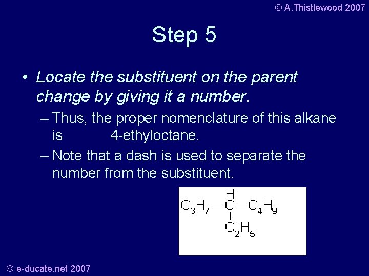 © A. Thistlewood 2007 Step 5 • Locate the substituent on the parent change