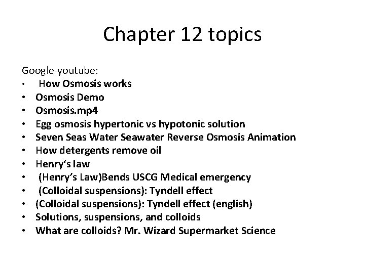 Chapter 12 topics Google-youtube: • How Osmosis works • Osmosis Demo • Osmosis. mp