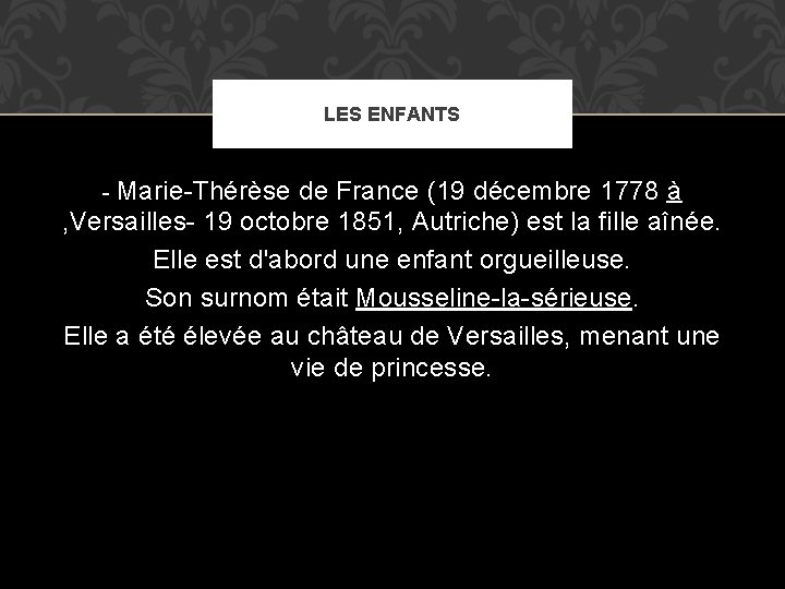 LES ENFANTS Marie-Thérèse de France (19 décembre 1778 à , Versailles- 19 octobre 1851,