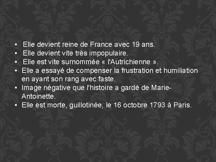  • • Elle devient reine de France avec 19 ans. Elle devient vite