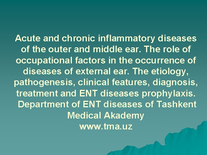 Acute and chronic inflammatory diseases of the outer and middle ear. The role of