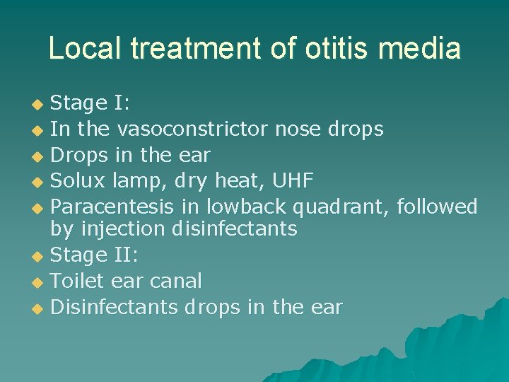 Local treatment of otitis media Stage I: u In the vasoconstrictor nose drops u