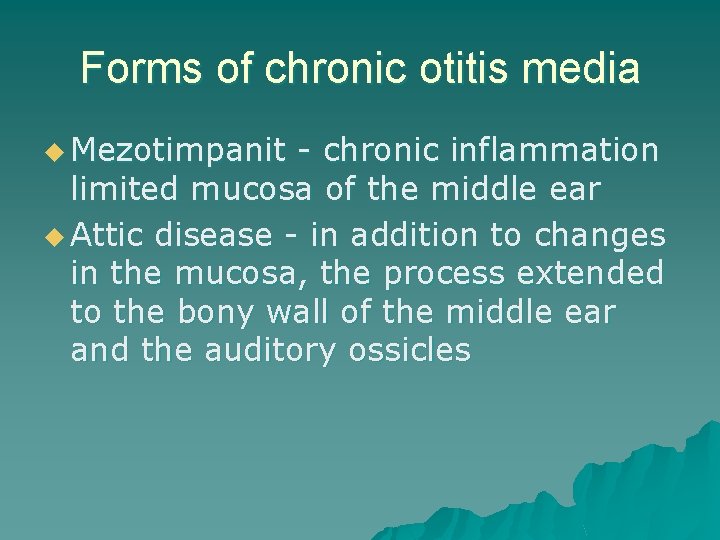 Forms of chronic otitis media u Mezotimpanit - chronic inflammation limited mucosa of the