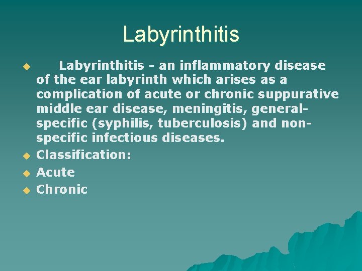 Labyrinthitis u u Labyrinthitis - an inflammatory disease of the ear labyrinth which arises