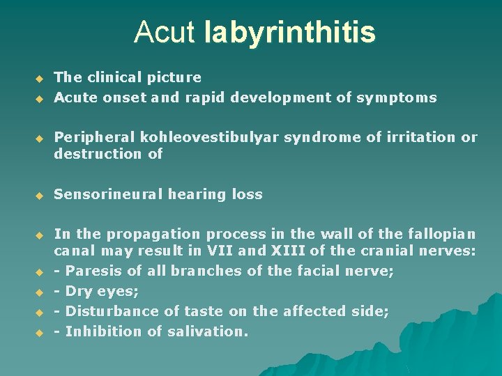 Acut labyrinthitis u u The clinical picture Acute onset and rapid development of symptoms