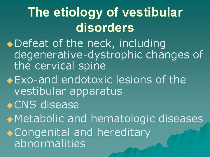 The etiology of vestibular disorders u Defeat of the neck, including degenerative-dystrophic changes of