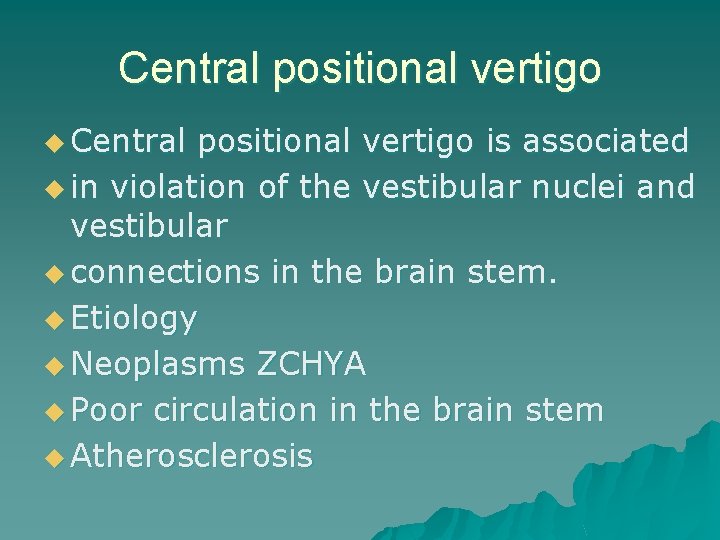 Central positional vertigo u Central positional vertigo is associated u in violation of the