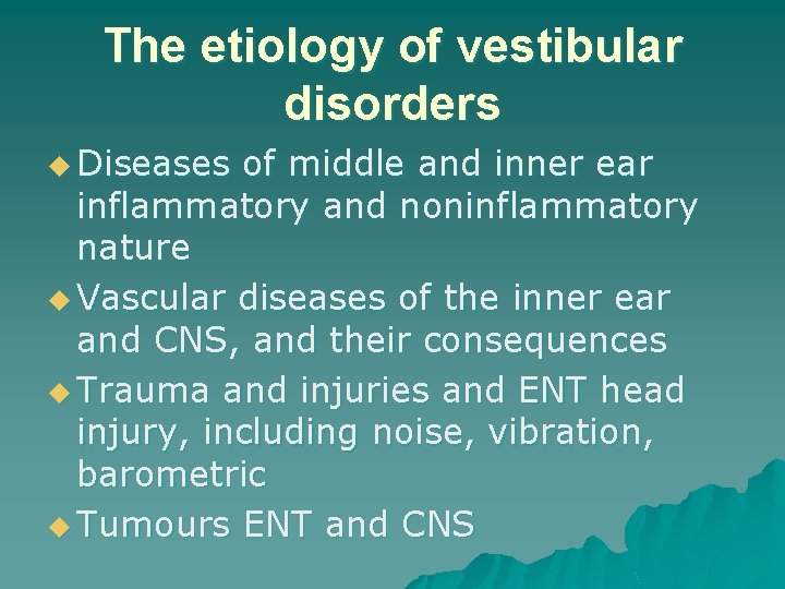 The etiology of vestibular disorders u Diseases of middle and inner ear inflammatory and