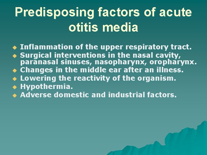 Predisposing factors of acute otitis media u u u Inflammation of the upper respiratory