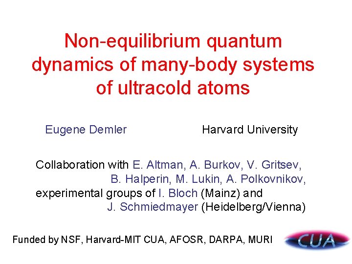 Non-equilibrium quantum dynamics of many-body systems of ultracold atoms Eugene Demler Harvard University Collaboration