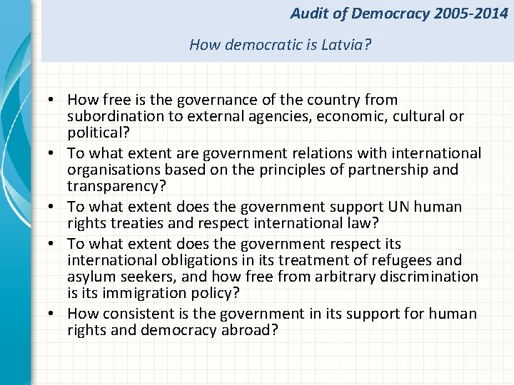 Audit of Democracy 2005 -2014 How democratic is Latvia? • How free is the
