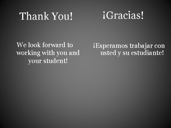 Thank You! We look forward to working with you and your student! ¡Gracias! ¡Esperamos