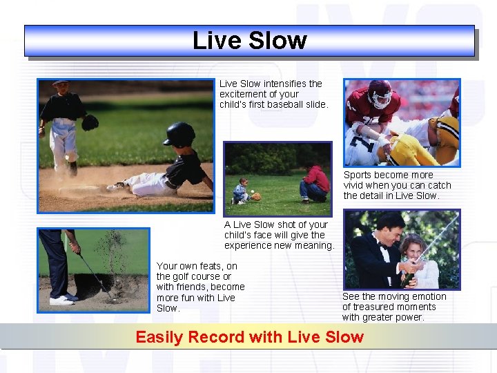 Live Slow intensifies the excitement of your child’s first baseball slide. Sports become more