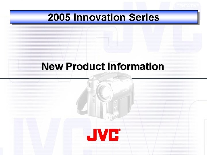TENTATIVE 2005 Innovation Series New Product Information 