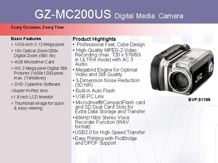 GZ-MC 200 US Digital Media Camera Every Occasion, Every Time Basic Features > 1/3.