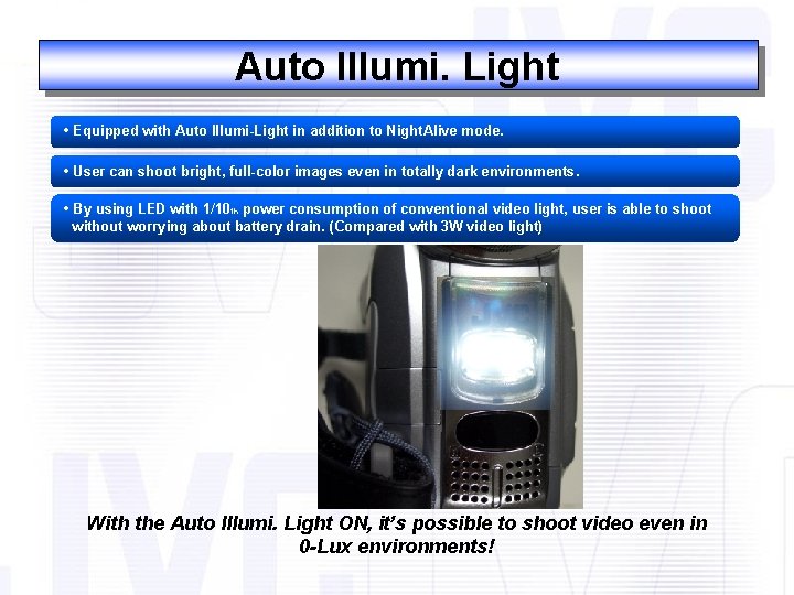 Auto Illumi. Light • Equipped with Auto Illumi-Light in addition to Night. Alive mode.