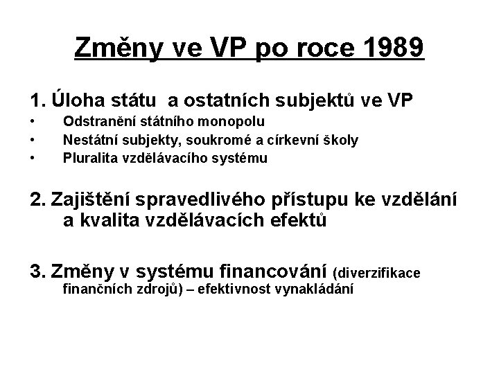 Změny ve VP po roce 1989 1. Úloha státu a ostatních subjektů ve VP