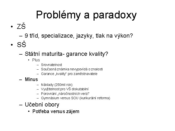 Problémy a paradoxy • ZŠ – 9 tříd, specializace, jazyky, tlak na výkon? • Problémy a paradoxy • ZŠ – 9 tříd, specializace, jazyky, tlak na výkon? •