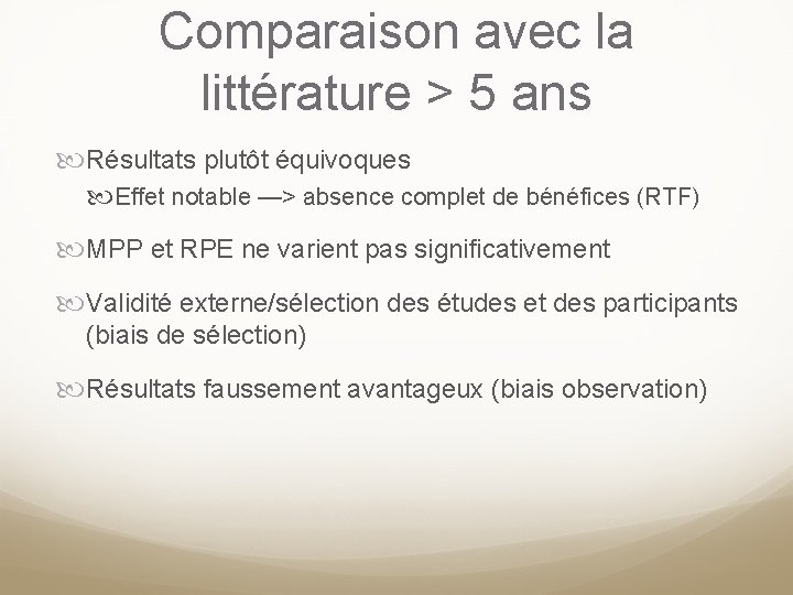 Comparaison avec la littérature > 5 ans Résultats plutôt équivoques Effet notable —> absence